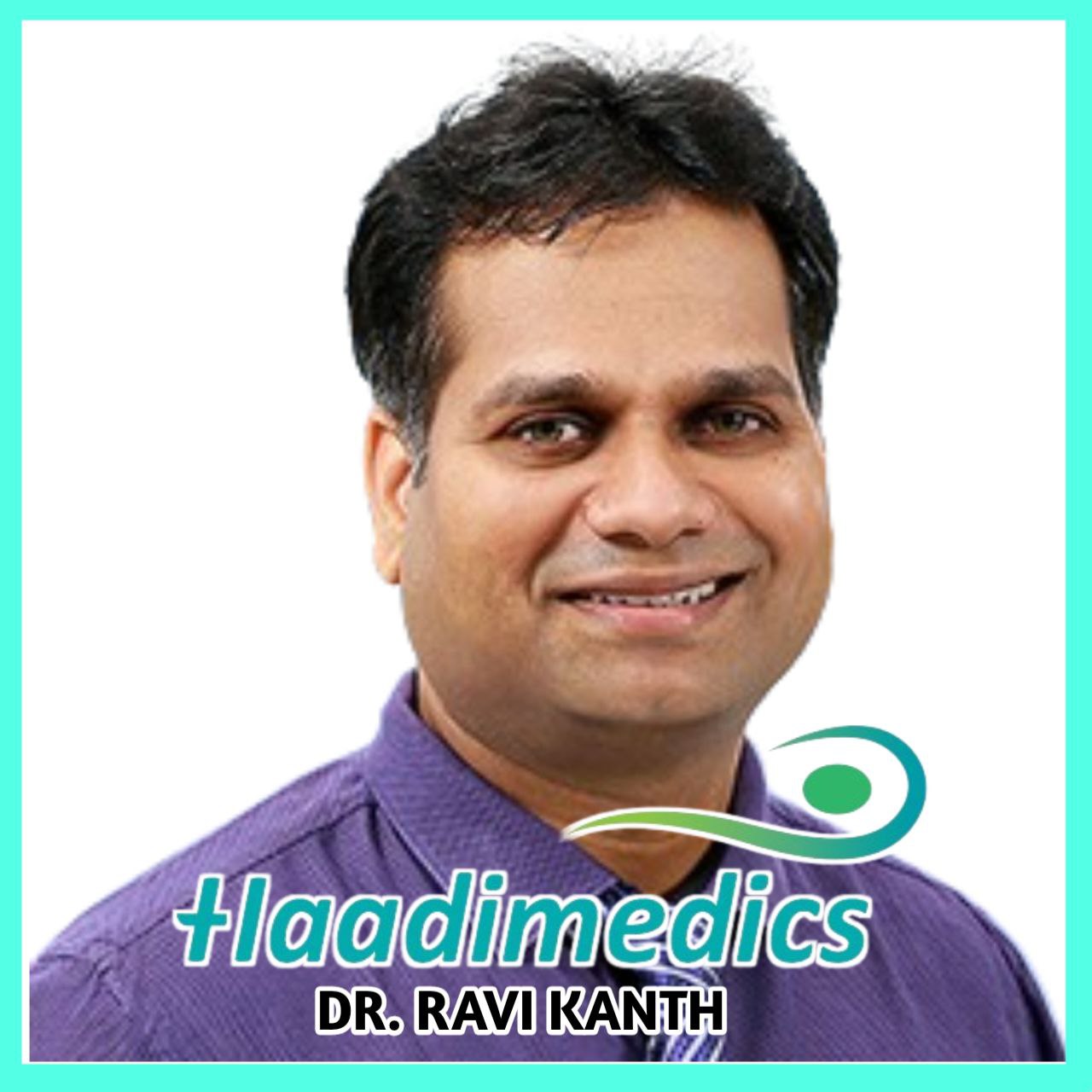 Dr. Ravi Kanth R | Haadimedics.com